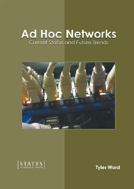 Ad Hoc Networks: Current Status and Future Trends by Tyler Ward