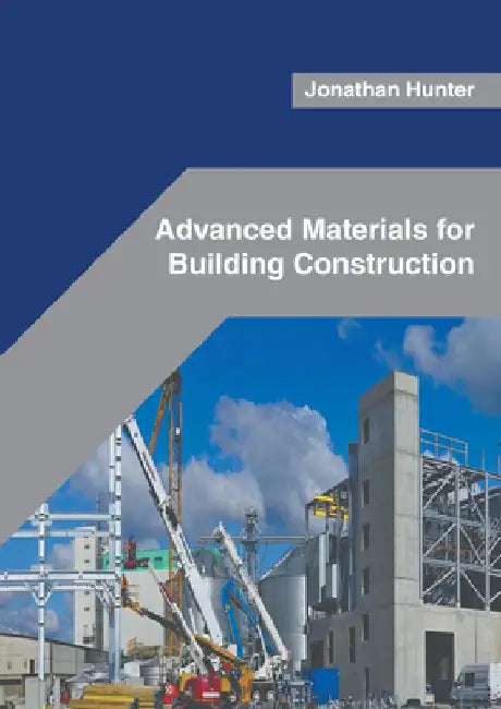 Advanced Materials for Building Construction by Jonathan Hunter