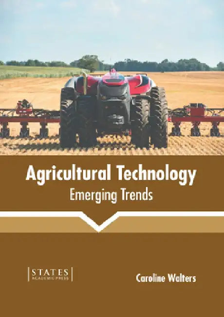 Agricultural Technology: Emerging Trends by Caroline Walters