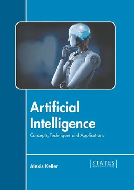Artificial Intelligence: Concepts, Techniques and Applications by Alexis Keller