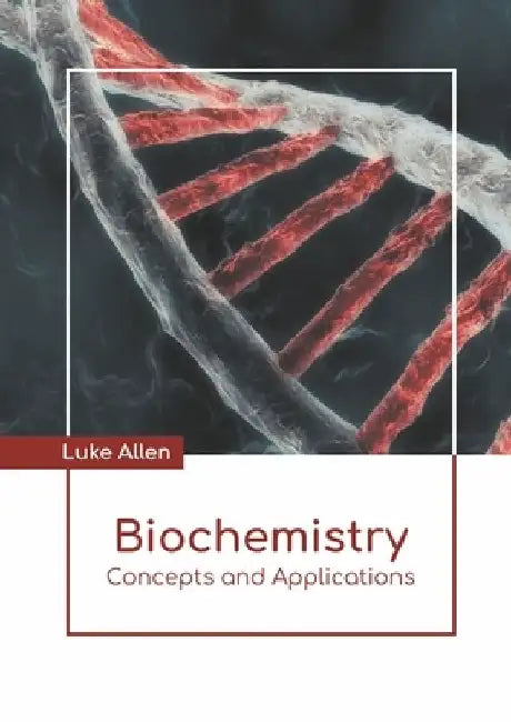 Biochemistry: Concepts and Applications by Luke Allen