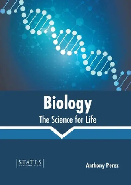 Biology: The Science for Life by Anthony Perez