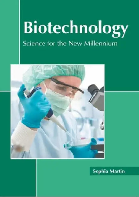 Biotechnology: Science for the New Millennium by Sophia Martin