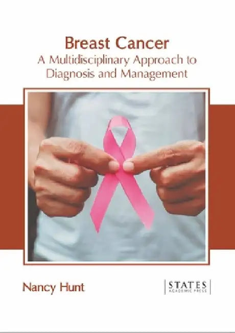 Breast Cancer: A Multidisciplinary Approach to Diagnosis and Management by Nancy Hunt