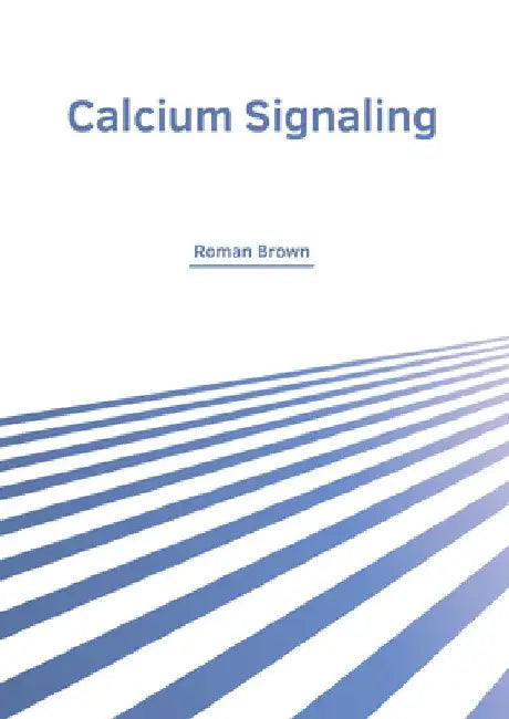 Calcium Signaling by Roman Brown