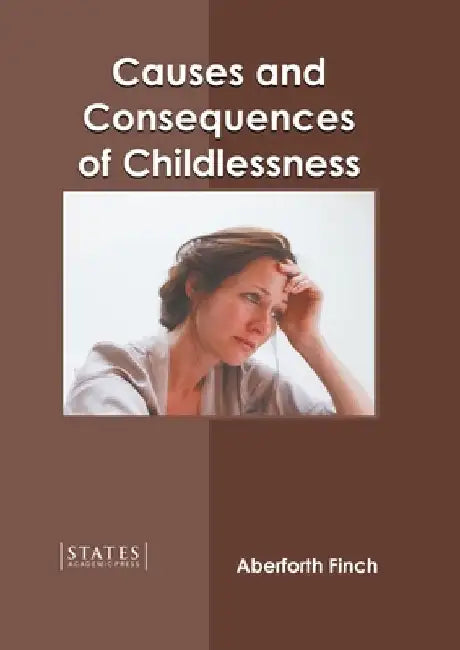 Causes and Consequences of Childlessness by Aberforth Finch