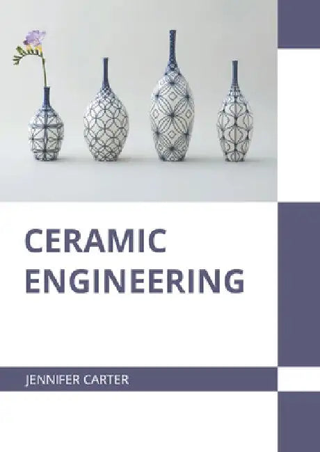 Ceramic Engineering by Jennifer Carter