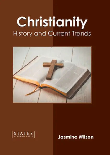 Christianity: History and Current Trends by Jasmine Wilson