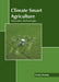 Climate Smart Agriculture: Innovative Technologies by Emily Woods