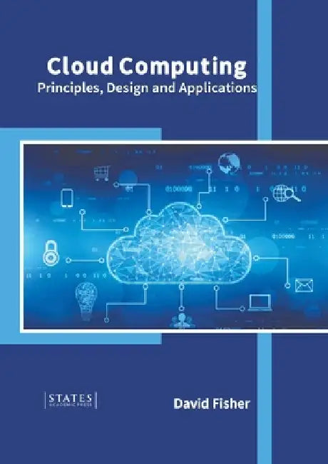 Cloud Computing: Principles, Design and Applications by David Fisher