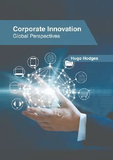 Corporate Innovation: Global Perspectives by Hugo Hodges