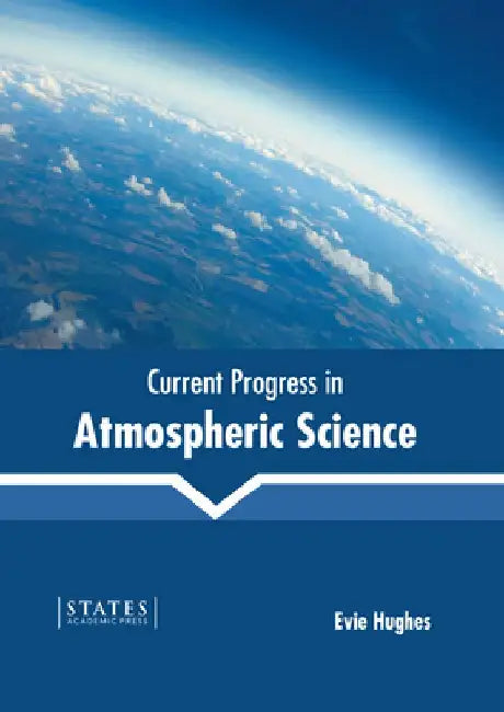 Current Progress in Atmospheric Science by Evie Hughes