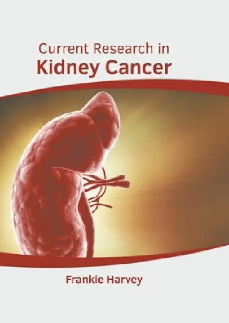 Current Research in Kidney Cancer by Frankie Harvey