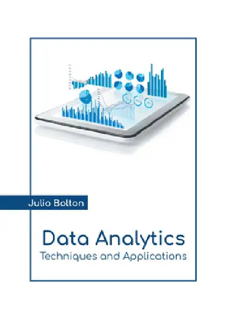 Data Analytics: Techniques and Applications by Julio Bolton