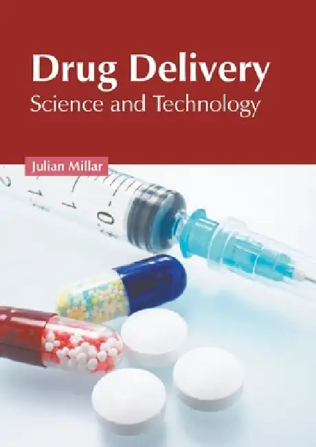 Drug Delivery: Science and Technology by Julian Millar