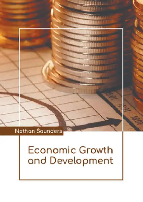 Economic Growth and Development by Nathan Saunders