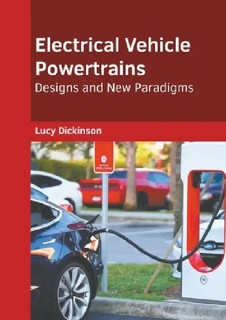Electrical Vehicle Powertrains: Designs and New Paradigms by Lucy Dickinson