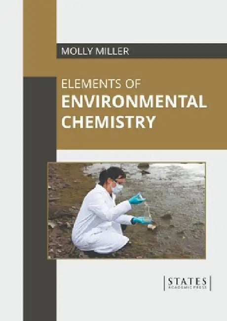 Elements of Environmental Chemistry by Molly Miller
