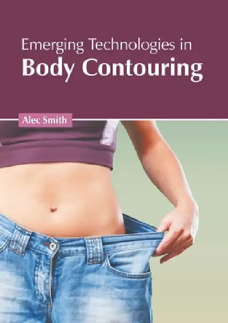 Emerging Technologies in Body Contouring by Alec Smith