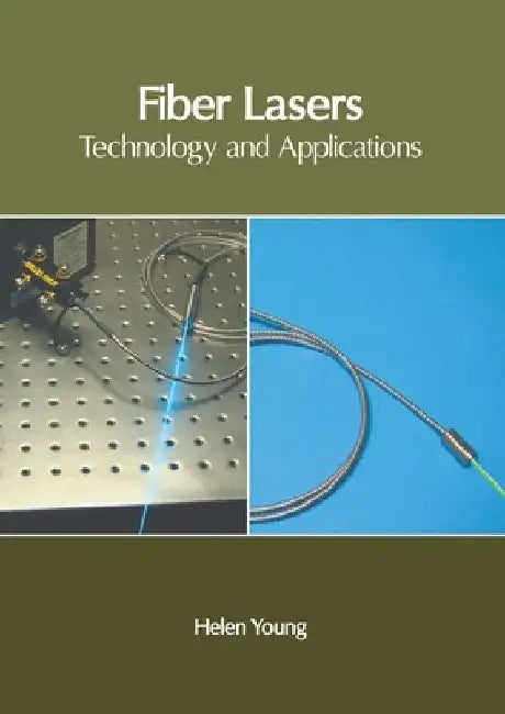 Fiber Lasers: Technology and Applications by Helen Young