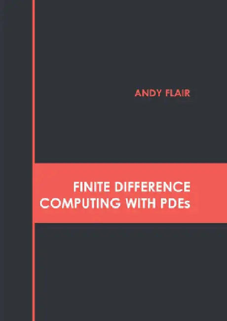 Finite Difference Computing with Pdes by Andy Flair