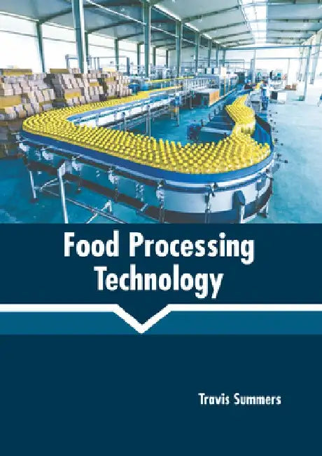Food Processing Technology by Travis Summers