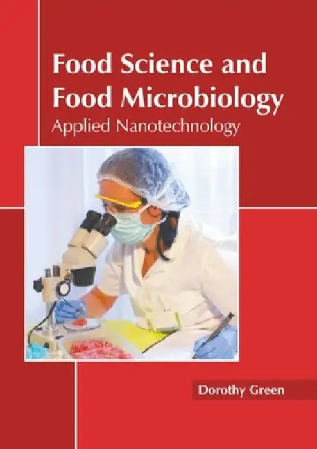 Food Science and Food Microbiology: Applied Nanotechnology by Dorothy Green