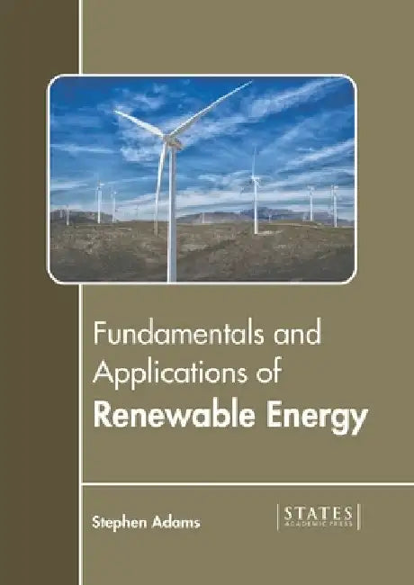 Fundamentals and Applications of Renewable Energy by Stephen Adams