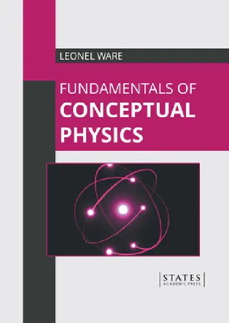 Fundamentals of Conceptual Physics by Leonel Ware