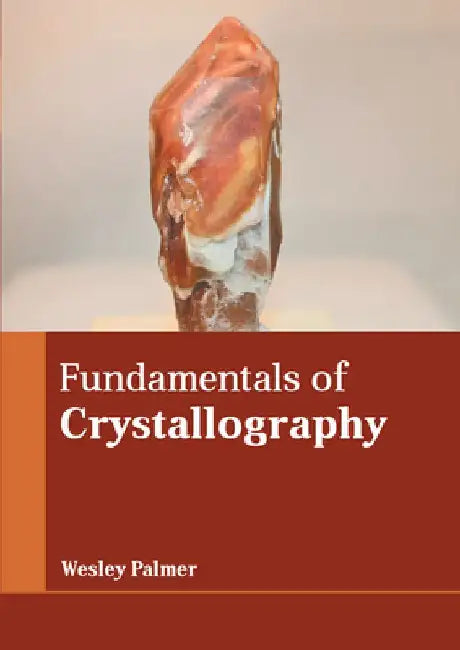 Fundamentals of Crystallography by Wesley Palmer