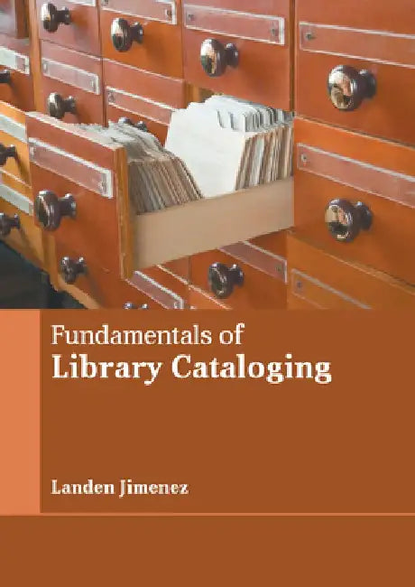 Fundamentals of Library Cataloging by Landen Jimenez