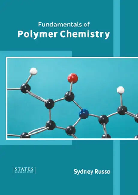Fundamentals of Polymer Chemistry by Sydney Russo