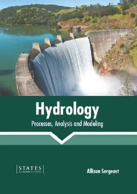 Hydrology: Processes, Analysis and Modeling by Allison Sergeant