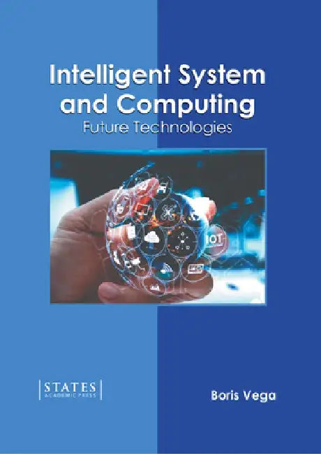 Intelligent System and Computing: Future Technologies by Boris Vega
