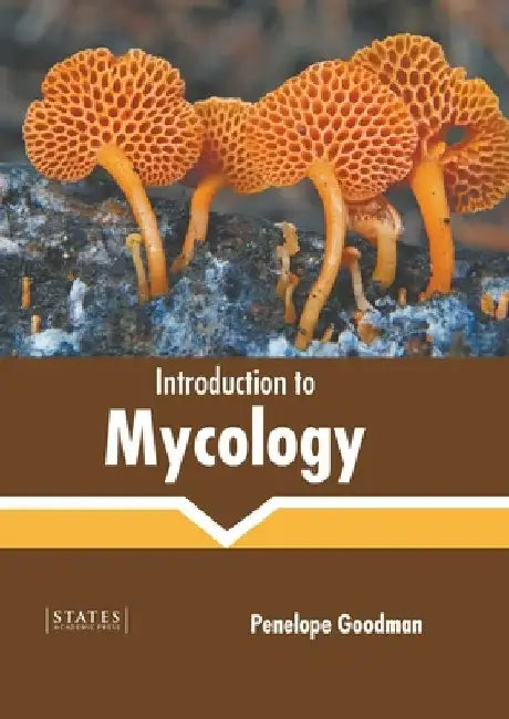 Introduction to Mycology by Penelope Goodman