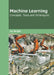 Machine Learning: Concepts, Tools and Techniques by Ivy Wright