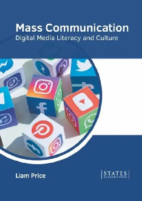 Mass Communication: Digital Media Literacy and Culture by Liam Price