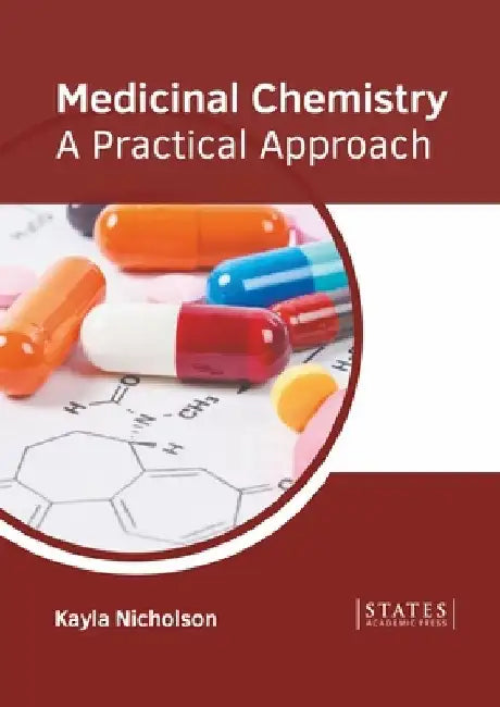 Medicinal Chemistry: A Practical Approach by Kayla Nicholson