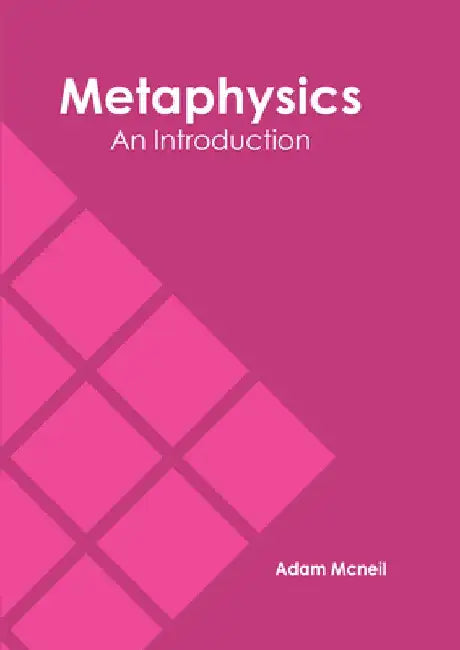 Metaphysics: An Introduction by Adam McNeil