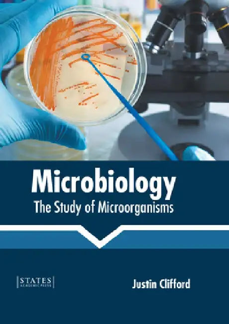 Microbiology: The Study of Microorganisms by Justin Clifford