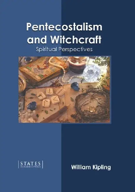 Pentecostalism and Witchcraft: Spiritual Perspectives by William Kipling