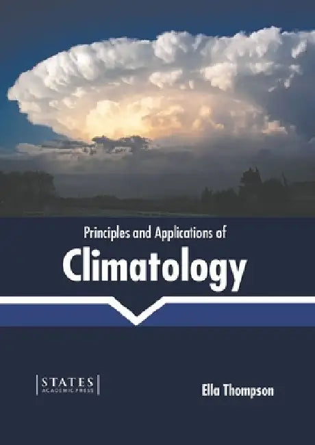 Principles and Applications of Climatology by Ella Thompson