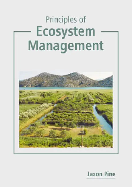Principles of Ecosystem Management by Jaxon Pine