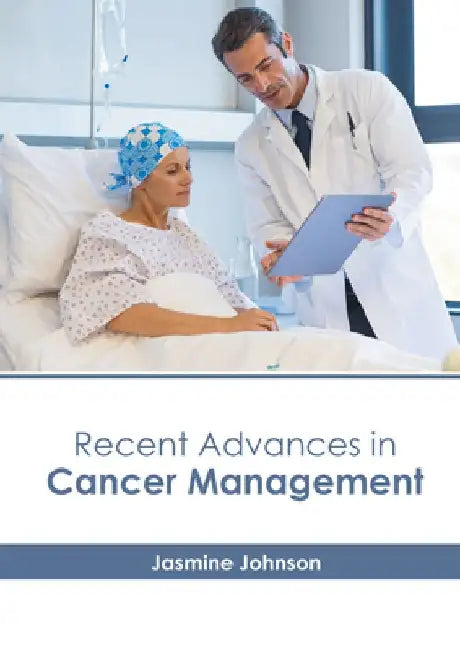 Recent Advances in Cancer Management by Jasmine Johnson