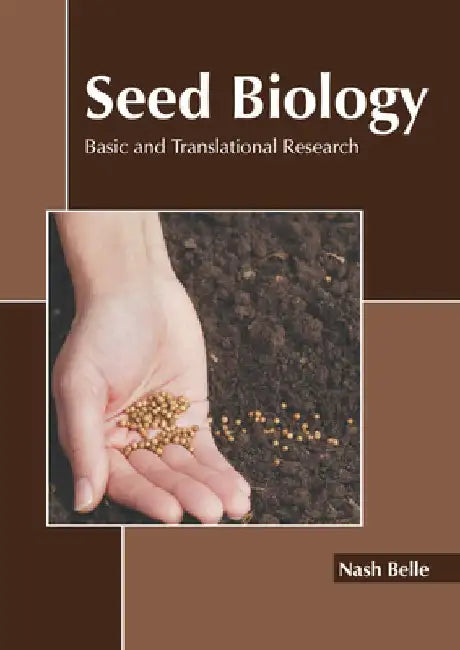 Seed Biology: Basic and Translational Research by Nash Belle