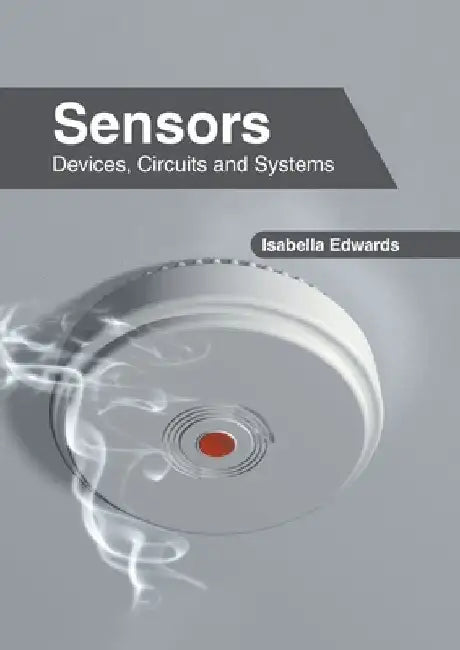 Sensors: Devices, Circuits and Systems by Isabella Edwards
