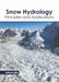 Snow Hydrology: Principles and Applications by Alfred Mills