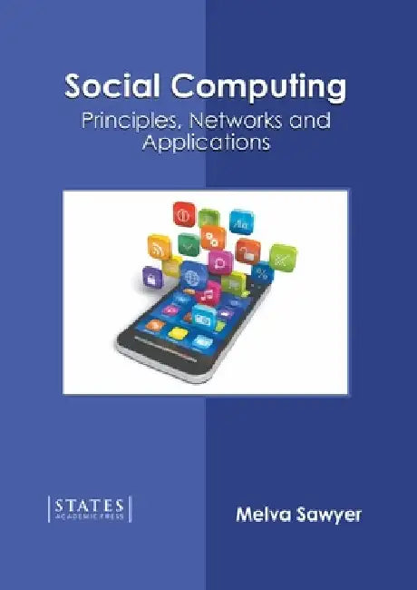 Social Computing: Principles, Networks and Applications by Melva Sawyer