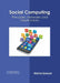 Social Computing: Principles, Networks and Applications by Melva Sawyer