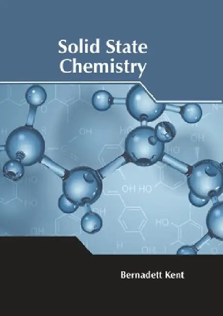 Solid State Chemistry by Bernadett Kent